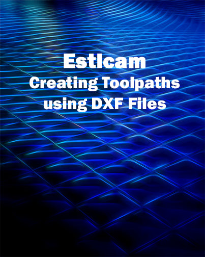 Estlcam: Creating Toolpaths using DXF Files