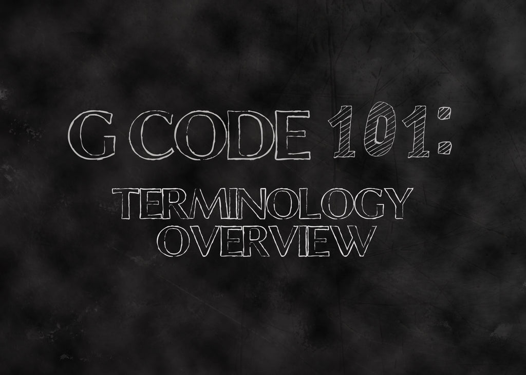 G Code 101:  Terminology Overview